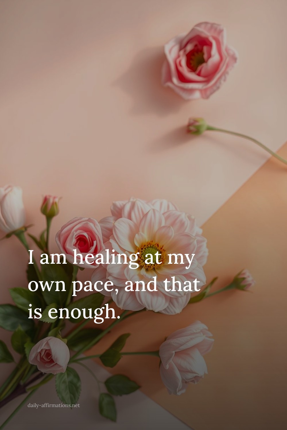 I am healing at my own pace, and that is enough.