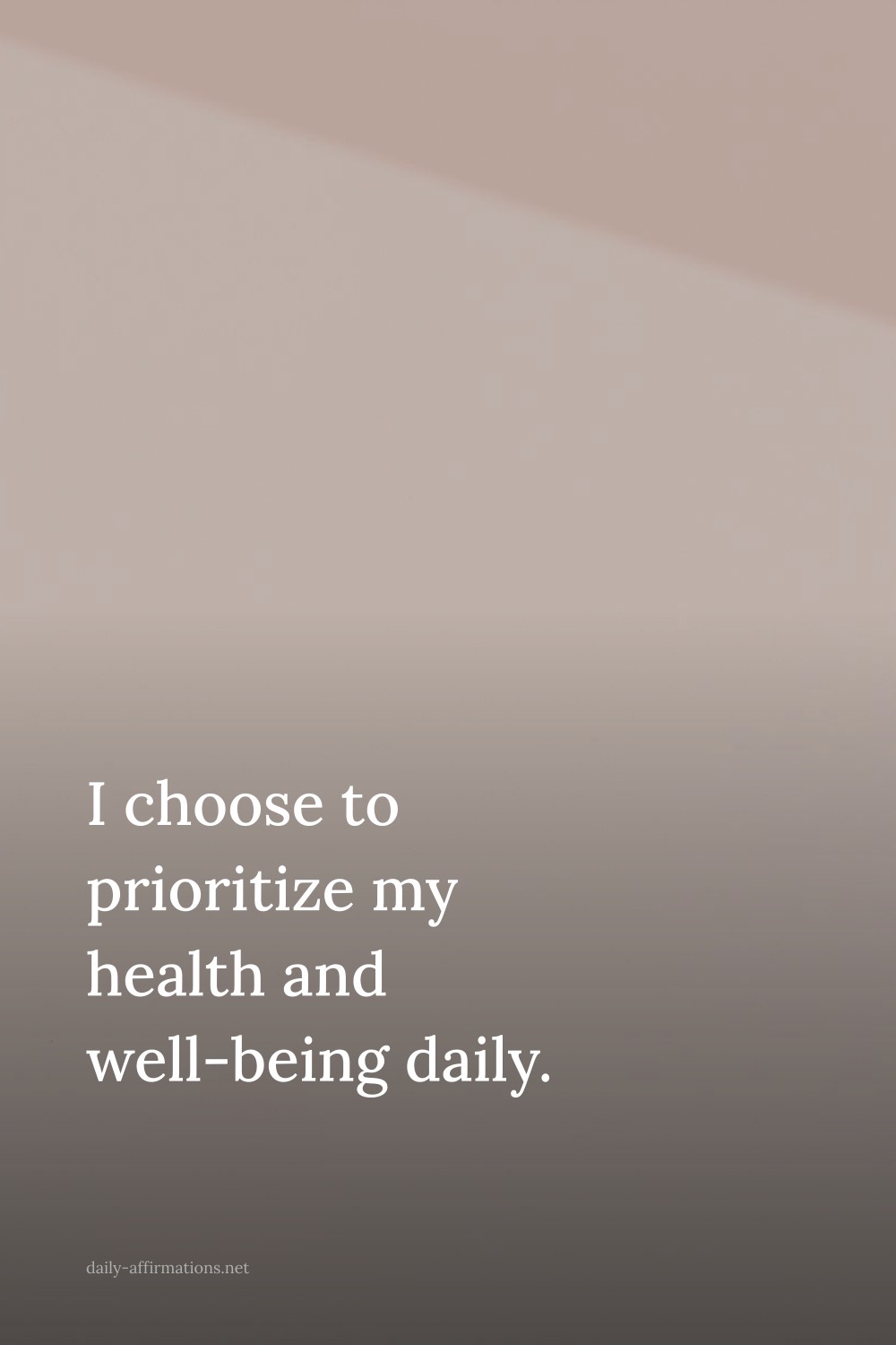 I choose to prioritize my health and well-being daily.