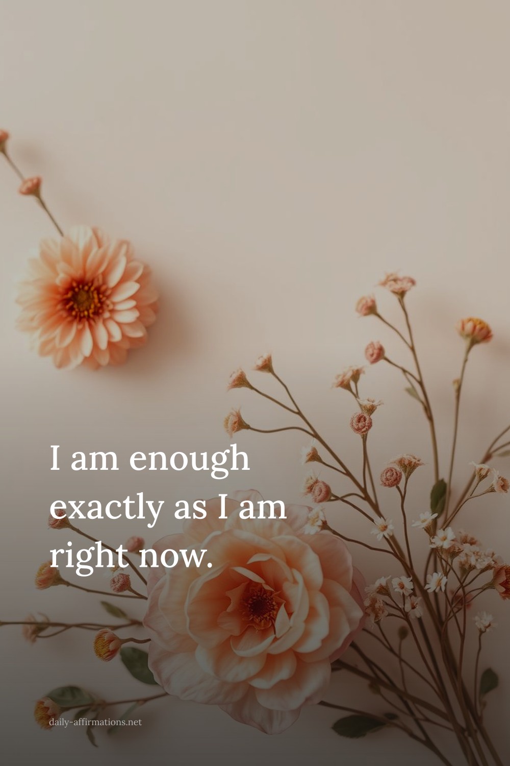 I am enough exactly as I am right now.