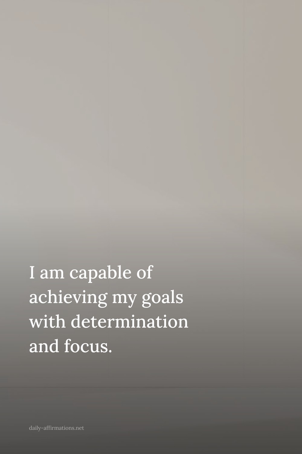 I am capable of achieving my goals with determination and focus.