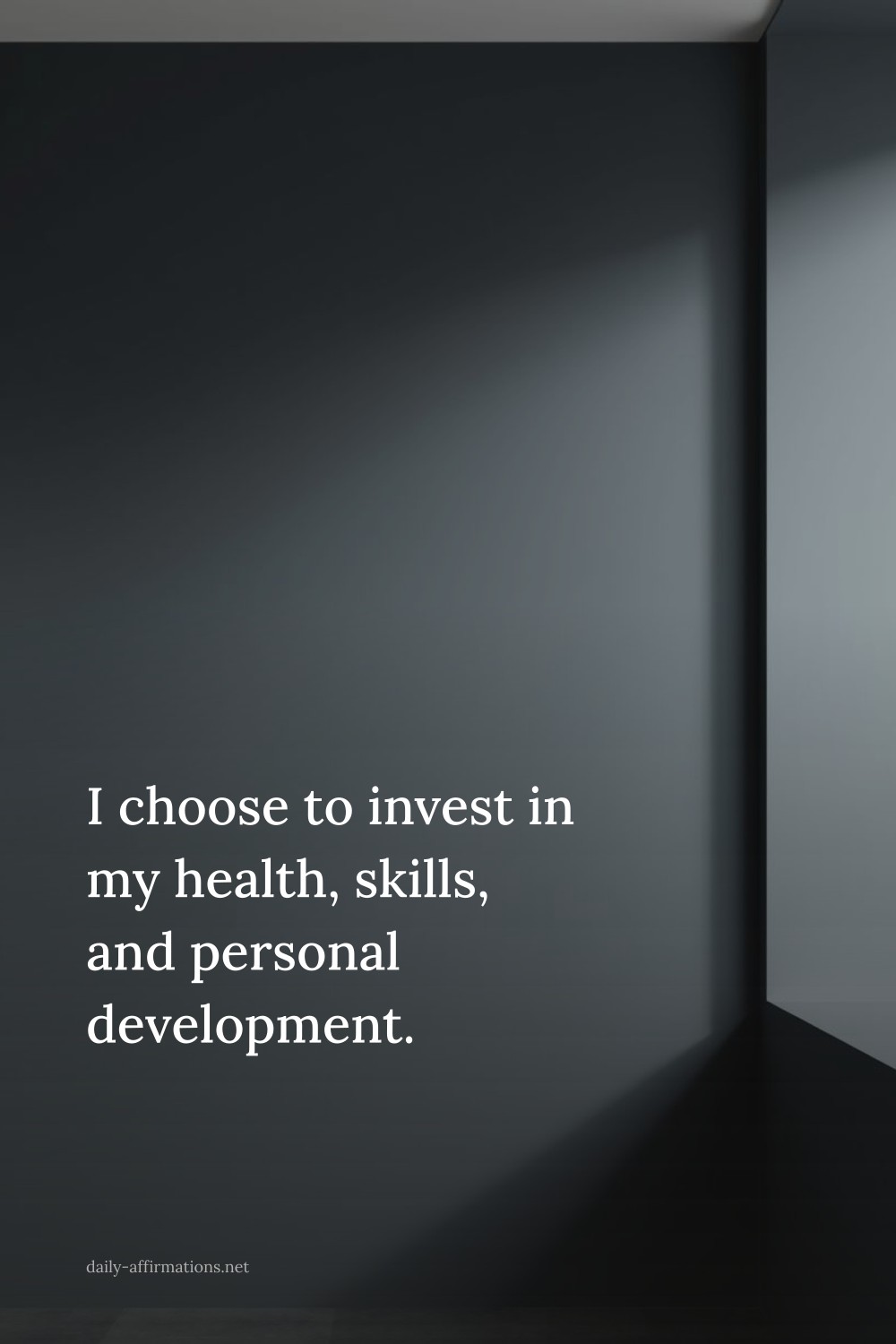I choose to invest in my health, skills, and personal development.