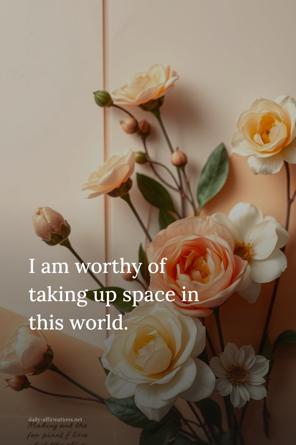 I am worthy of taking up space in this world.