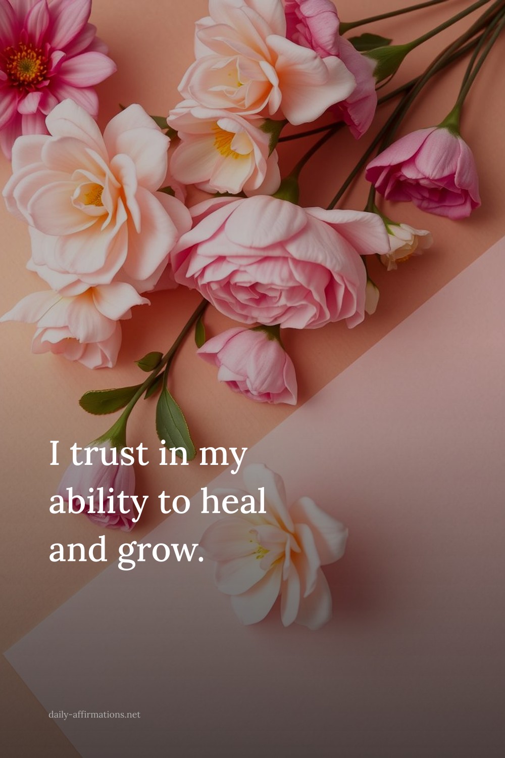 I trust in my ability to heal and grow.