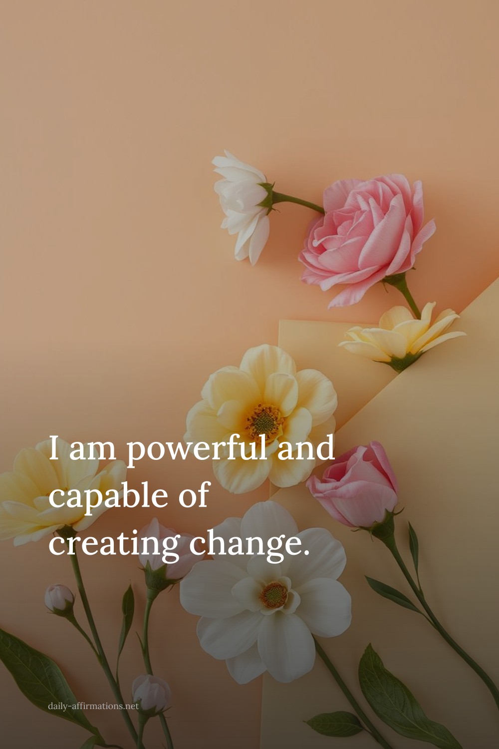 I am powerful and capable of creating change.