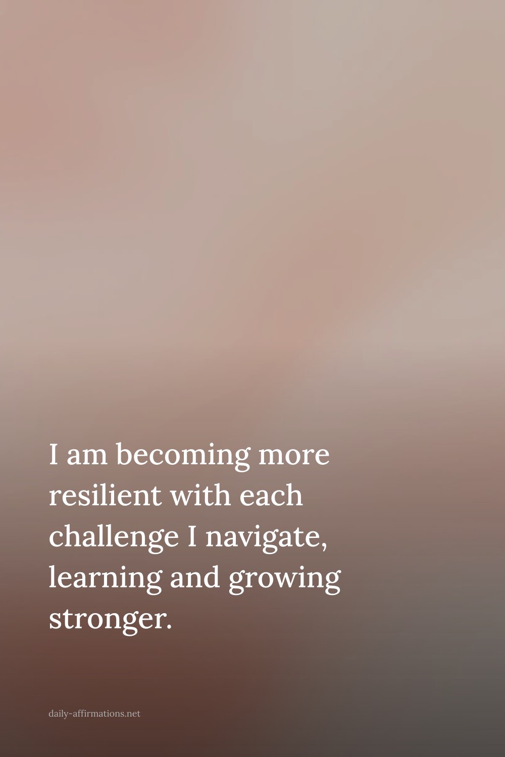 I am becoming more resilient with each challenge I navigate, learning and growing stronger.