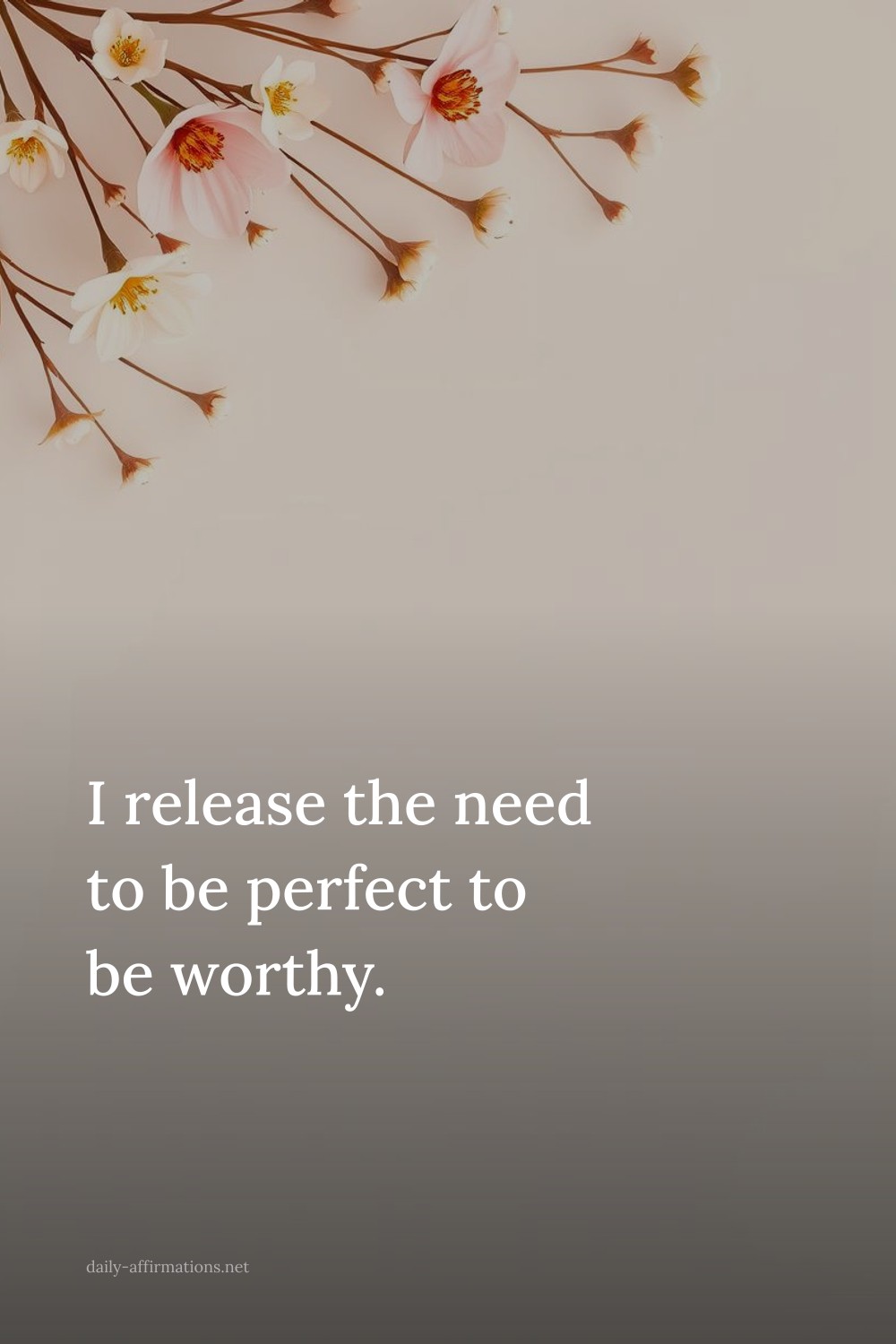 I release the need to be perfect to be worthy.