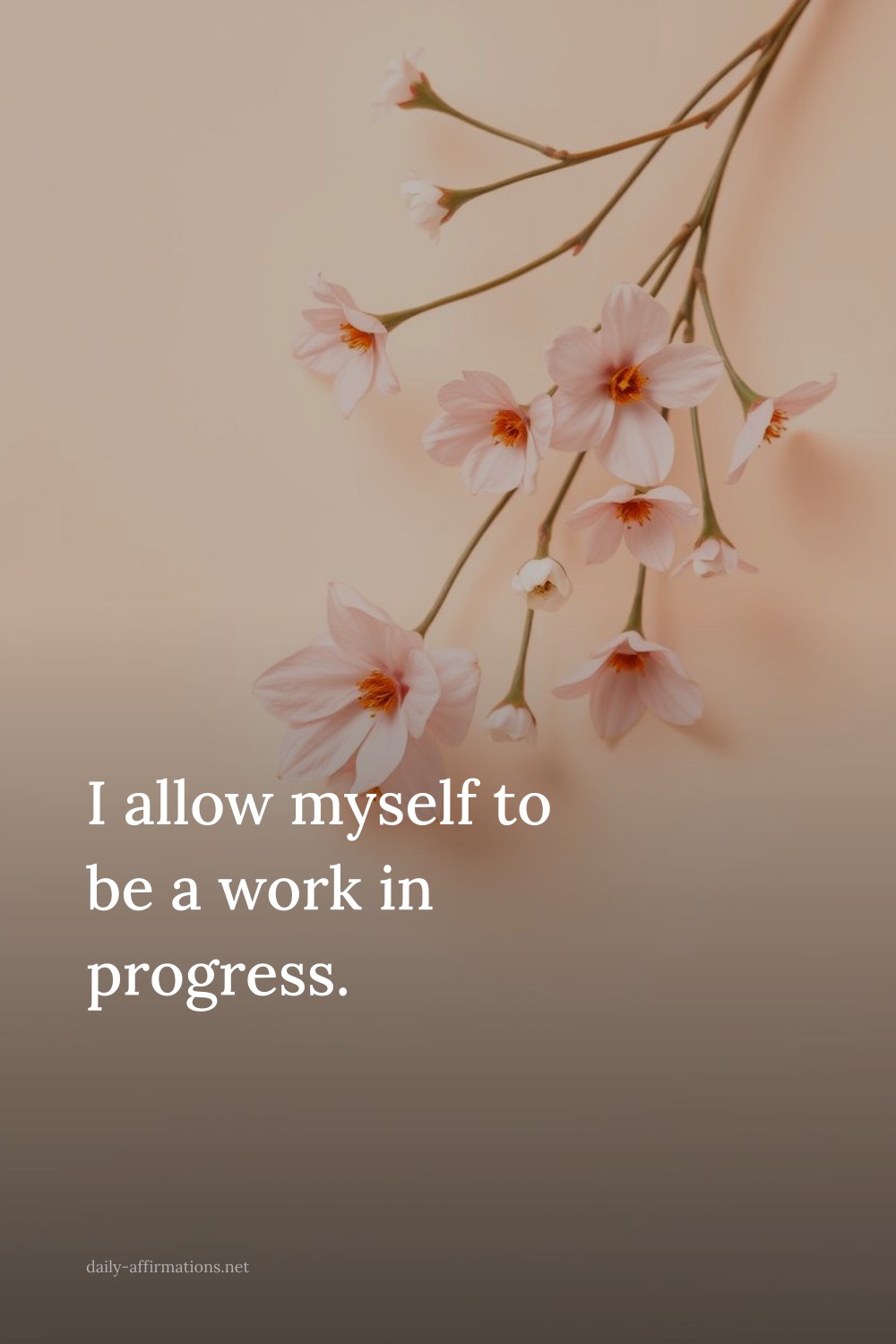 I allow myself to be a work in progress.