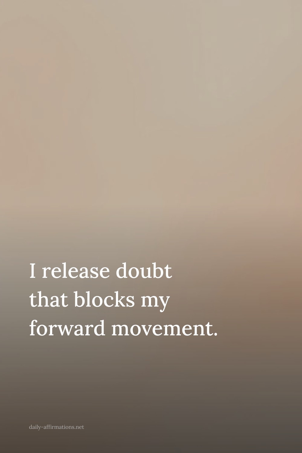 I release doubt that blocks my forward movement.