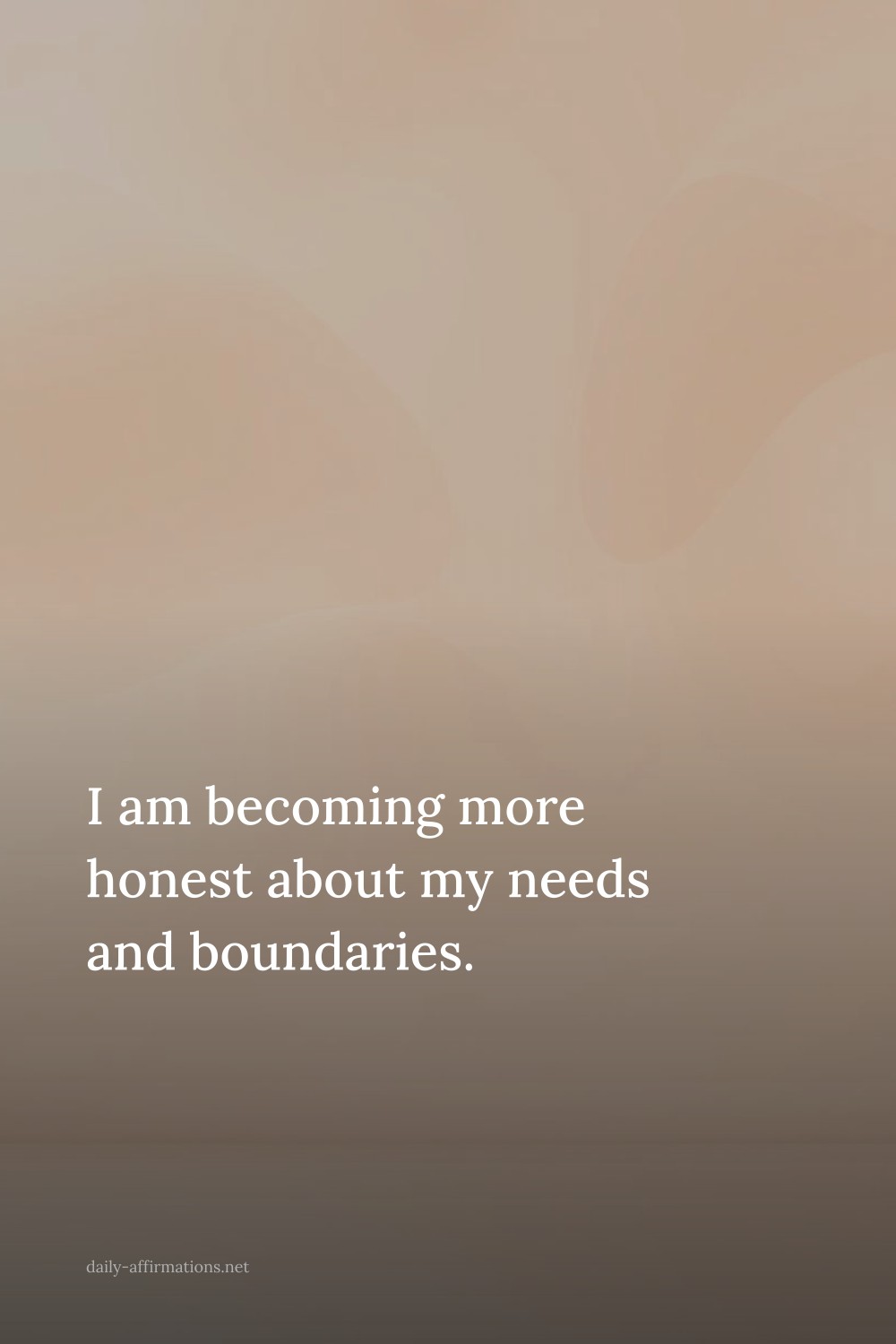 I am becoming more honest about my needs and boundaries.