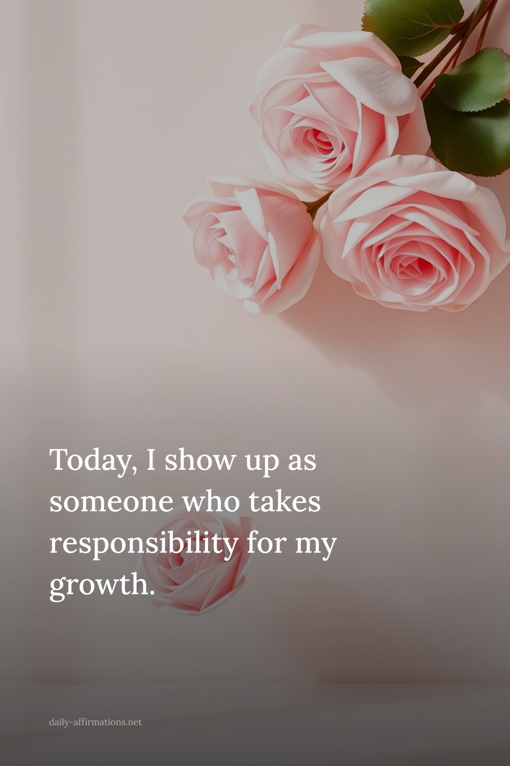 Today, I show up as someone who takes responsibility for my growth.