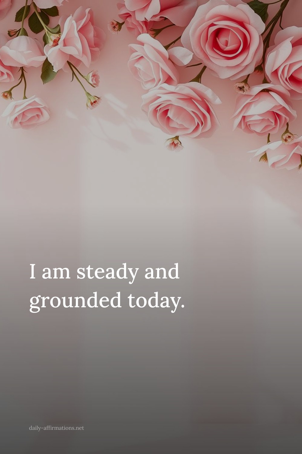 I am steady and grounded today.