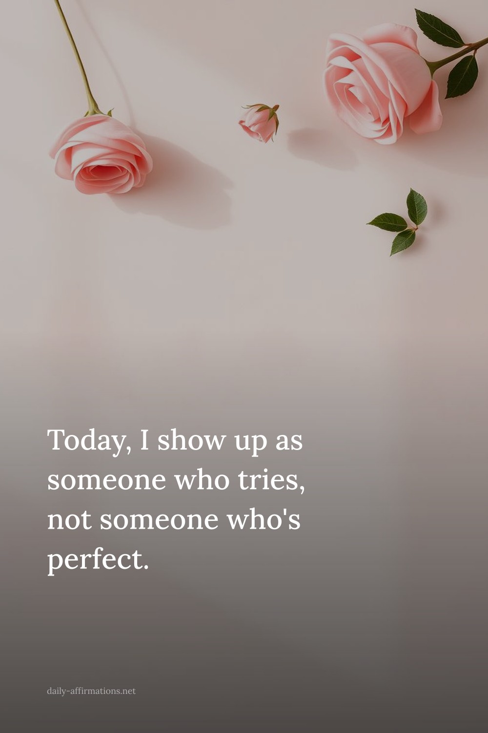 Today, I show up as someone who tries, not someone who's perfect.