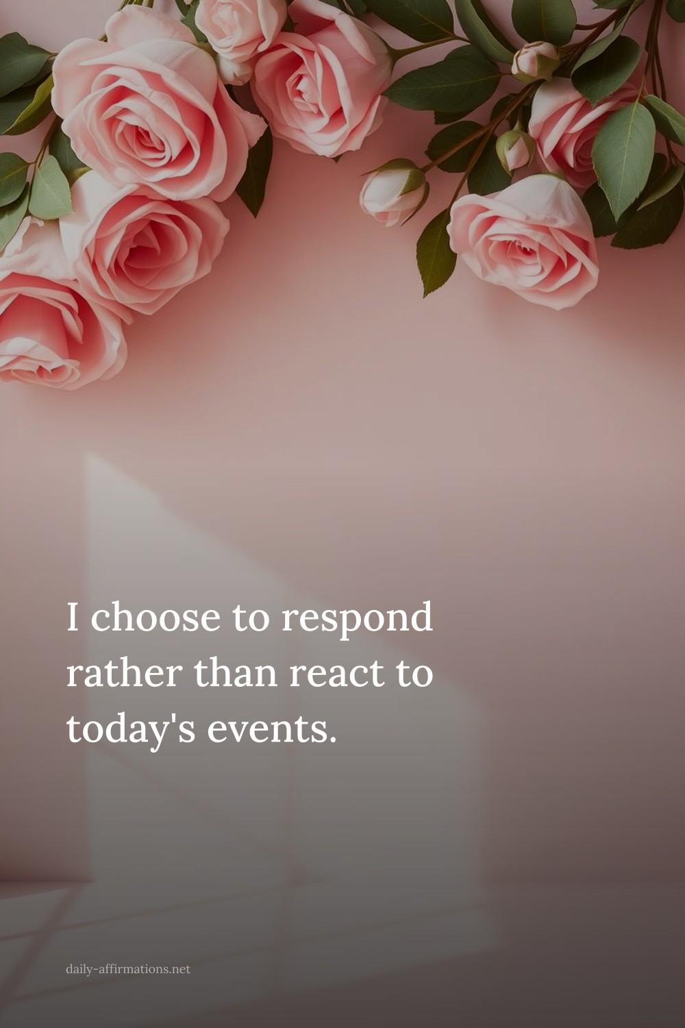 I choose to respond rather than react to today's events.