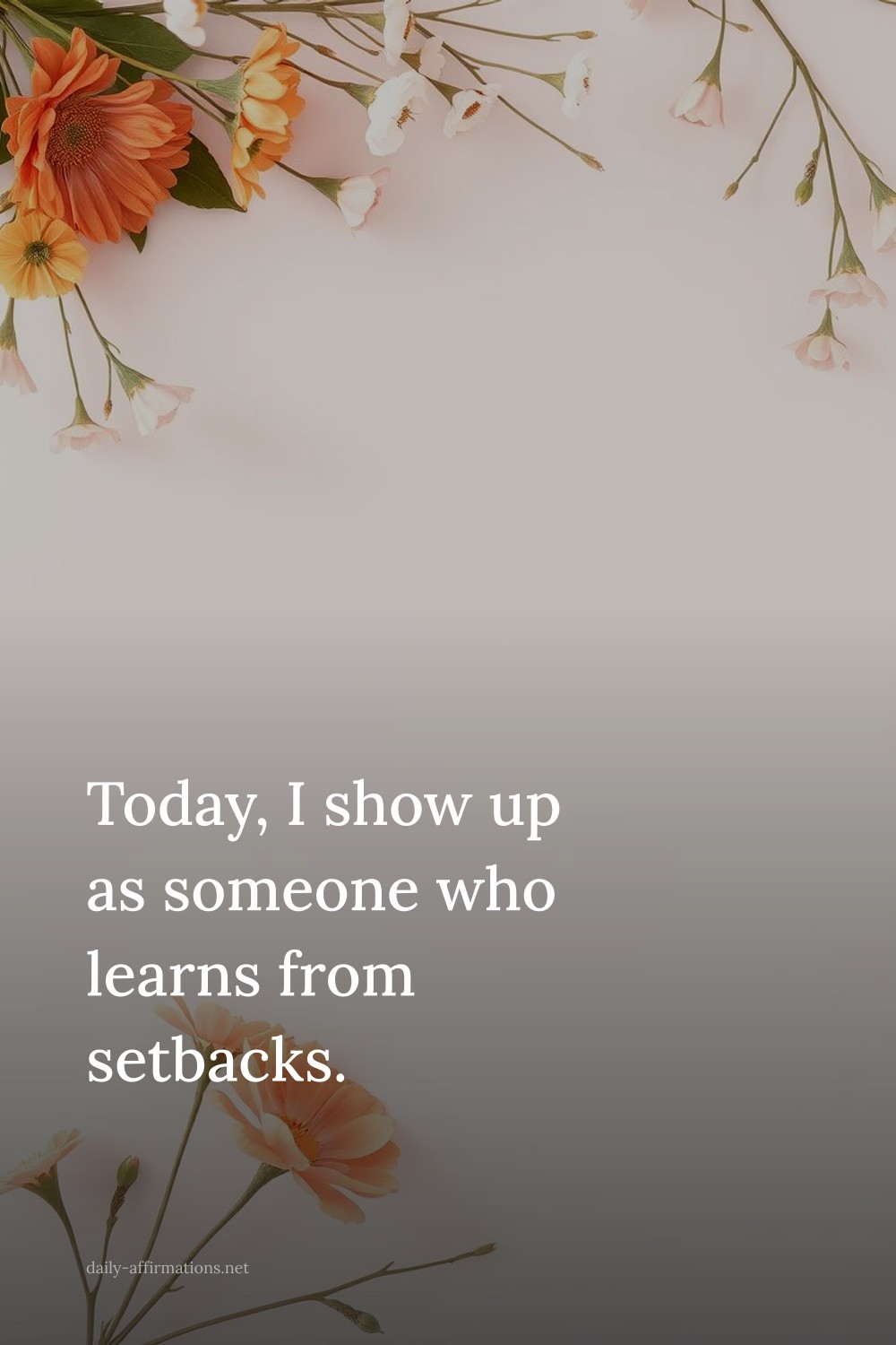 Today, I show up as someone who learns from setbacks.