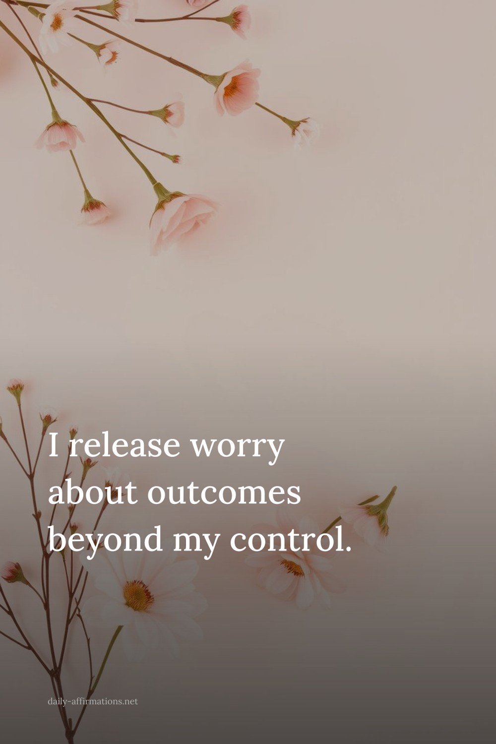 I release worry about outcomes beyond my control.
