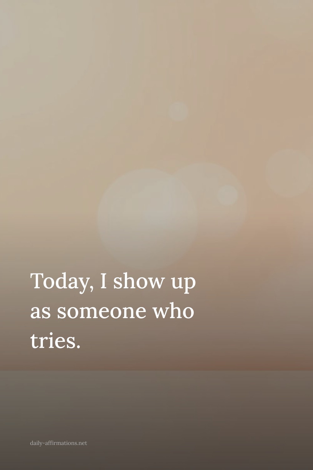 Today, I show up as someone who tries.