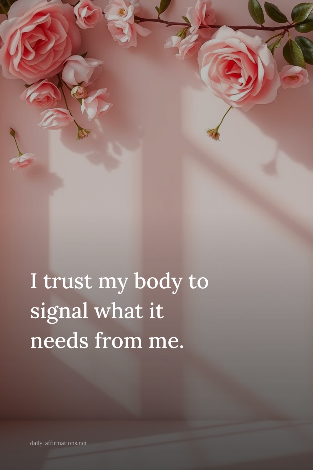 I trust my body to signal what it needs from me.