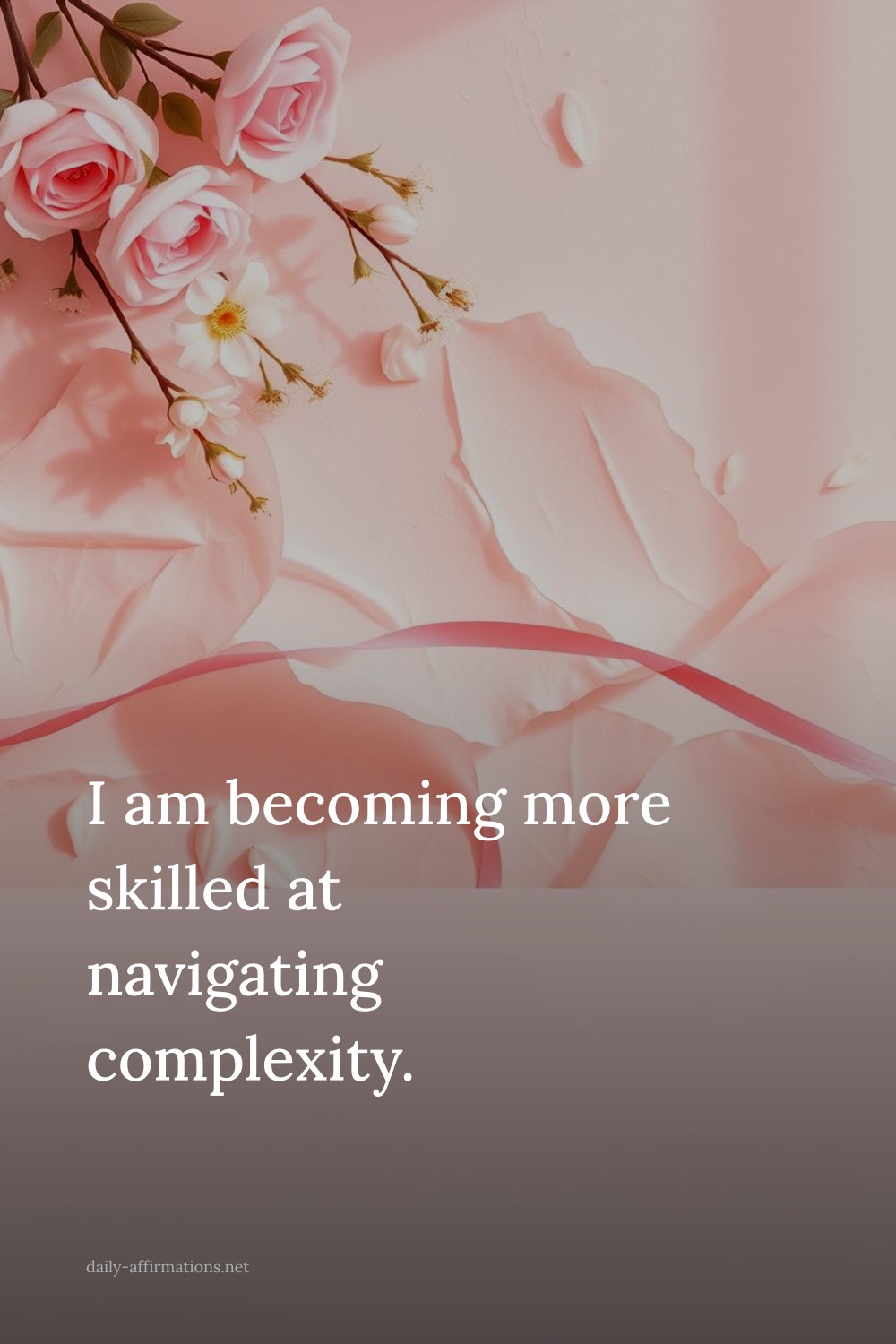 I am becoming more skilled at navigating complexity.