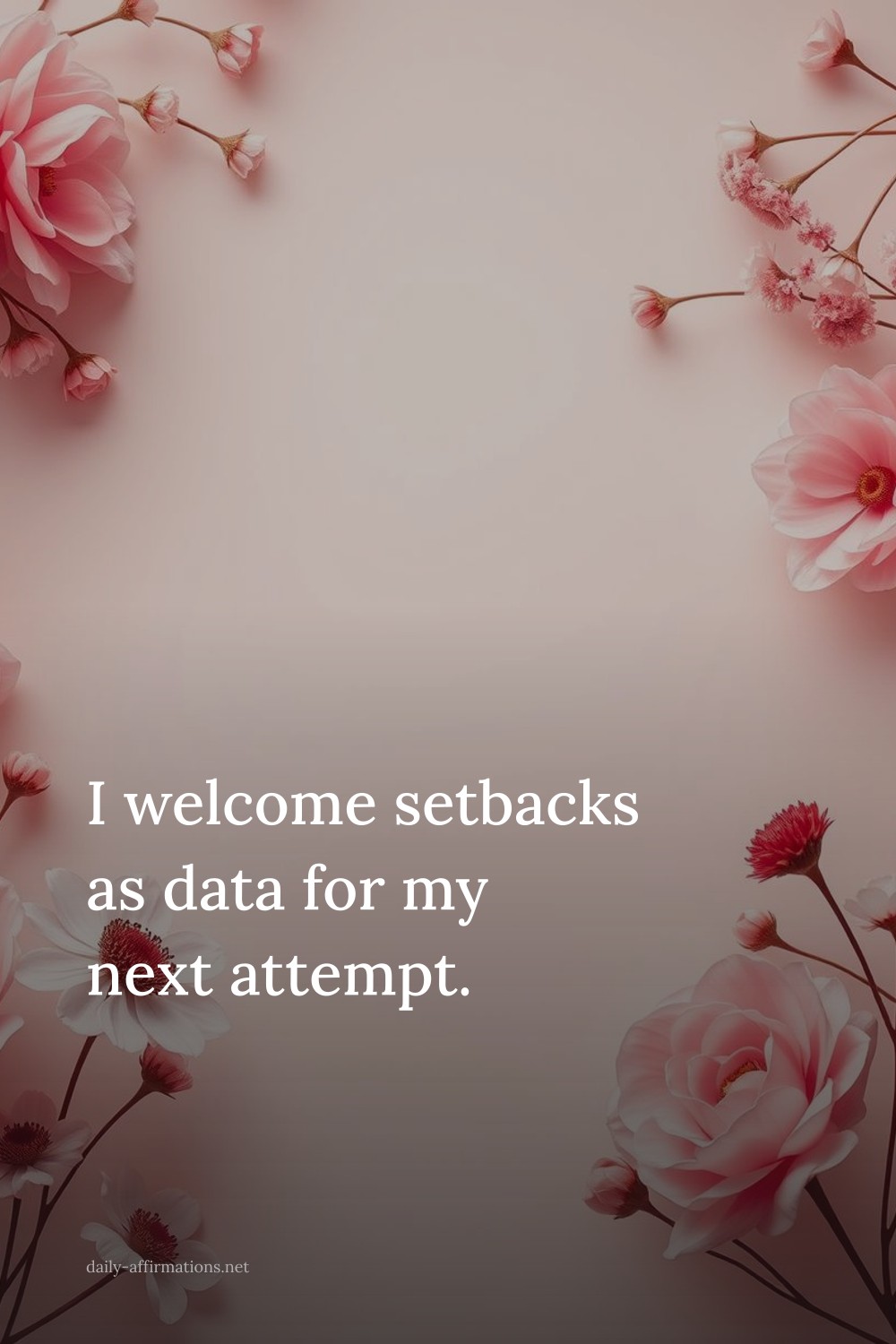 I welcome setbacks as data for my next attempt.