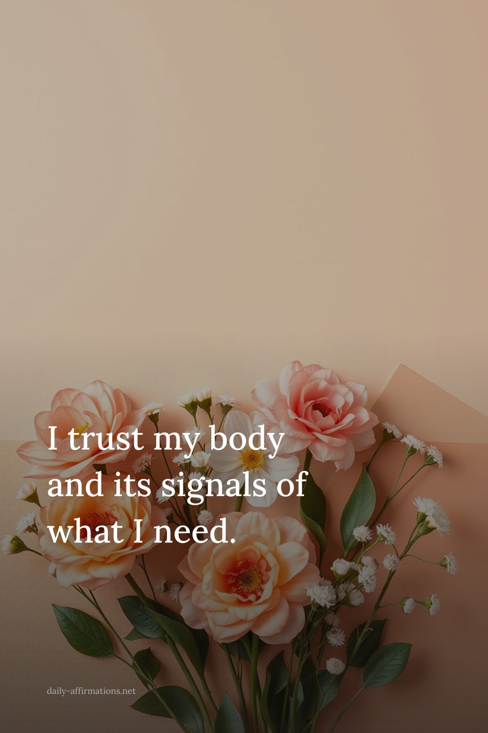 I trust my body and its signals of what I need.