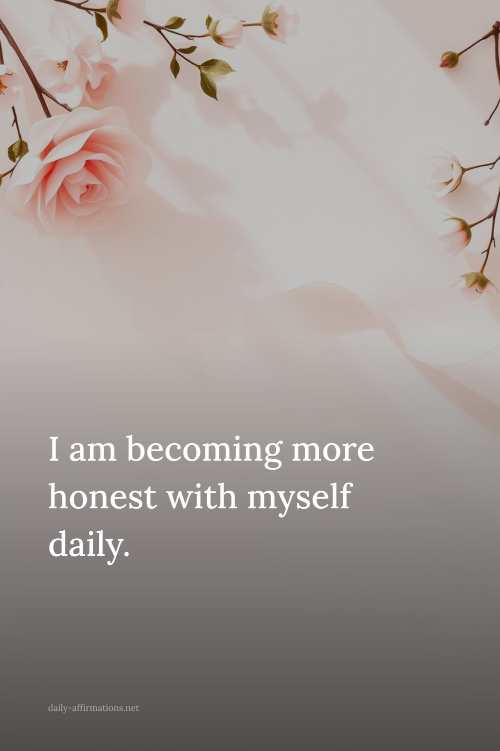 I am becoming more honest with myself daily.