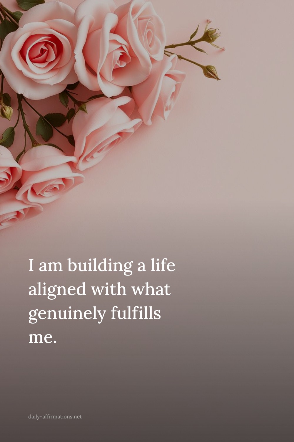 I am building a life aligned with what genuinely fulfills me.