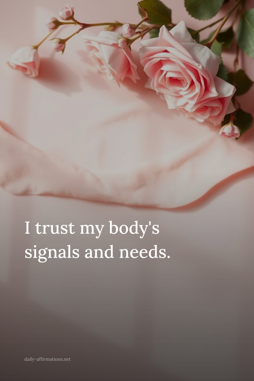 I trust my body's signals and needs.