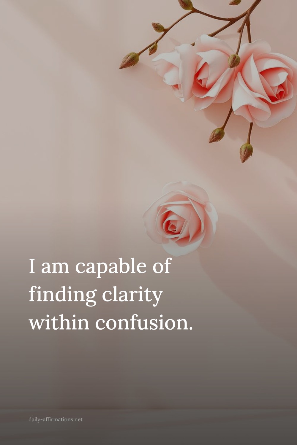 I am capable of finding clarity within confusion.