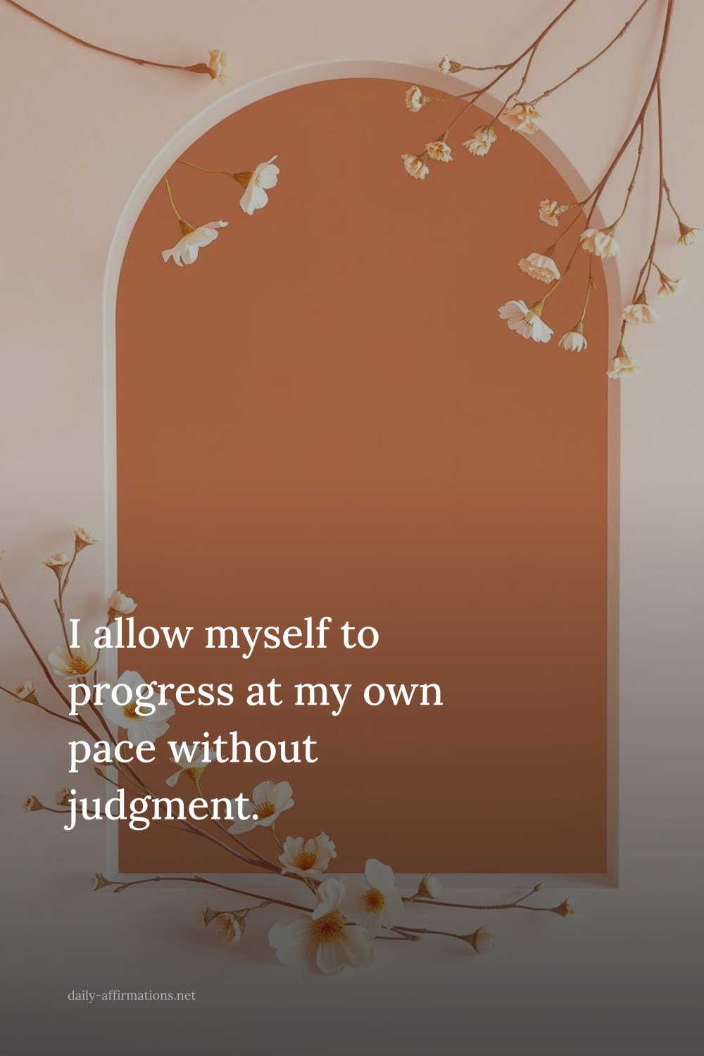 I allow myself to progress at my own pace without judgment.