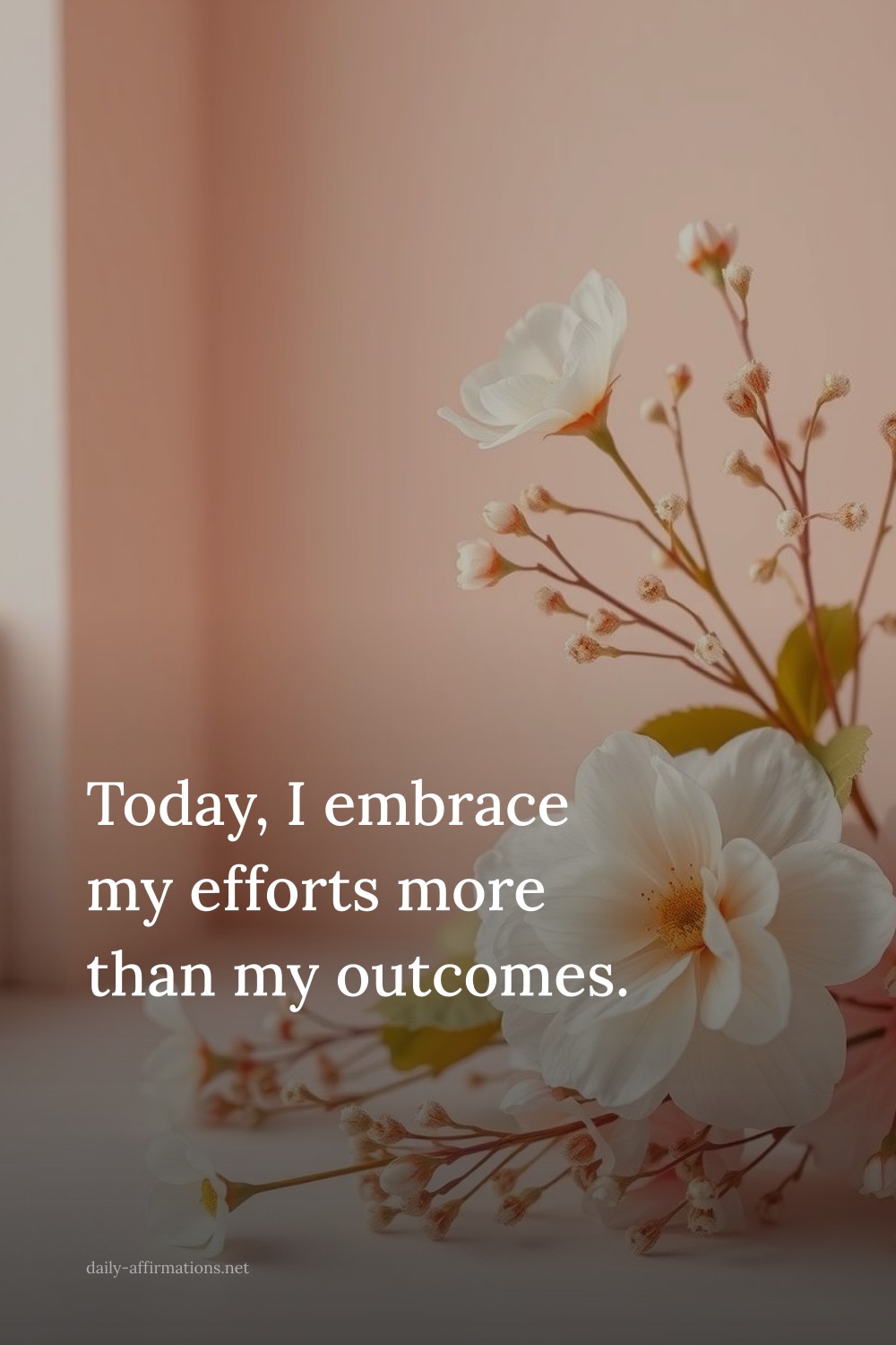 Today, I embrace my efforts more than my outcomes.