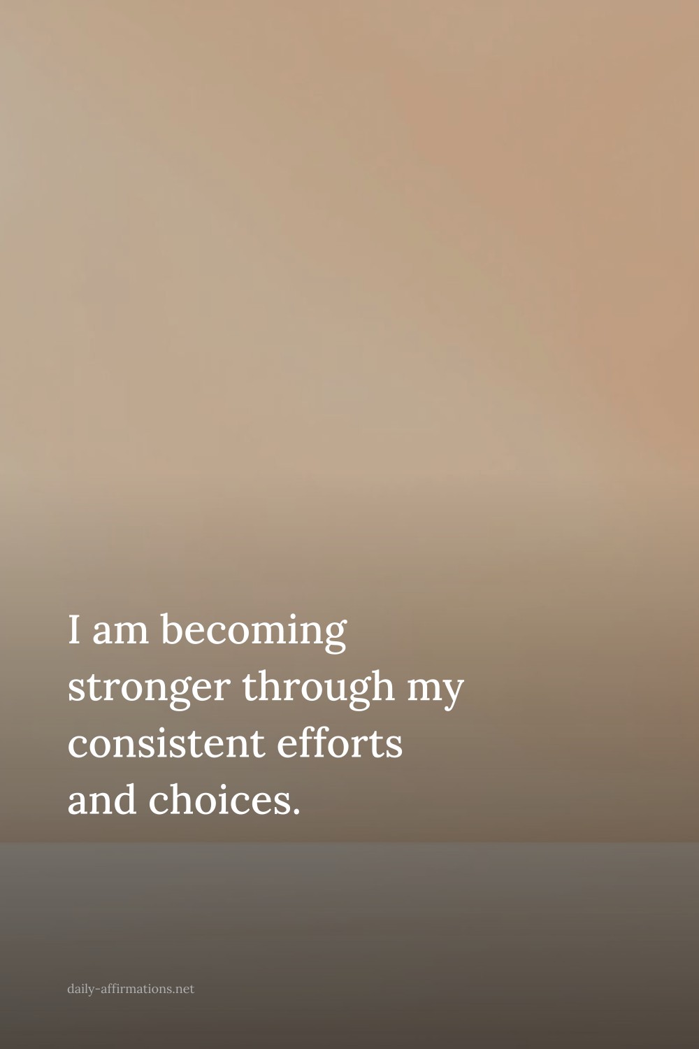 I am becoming stronger through my consistent efforts and choices.