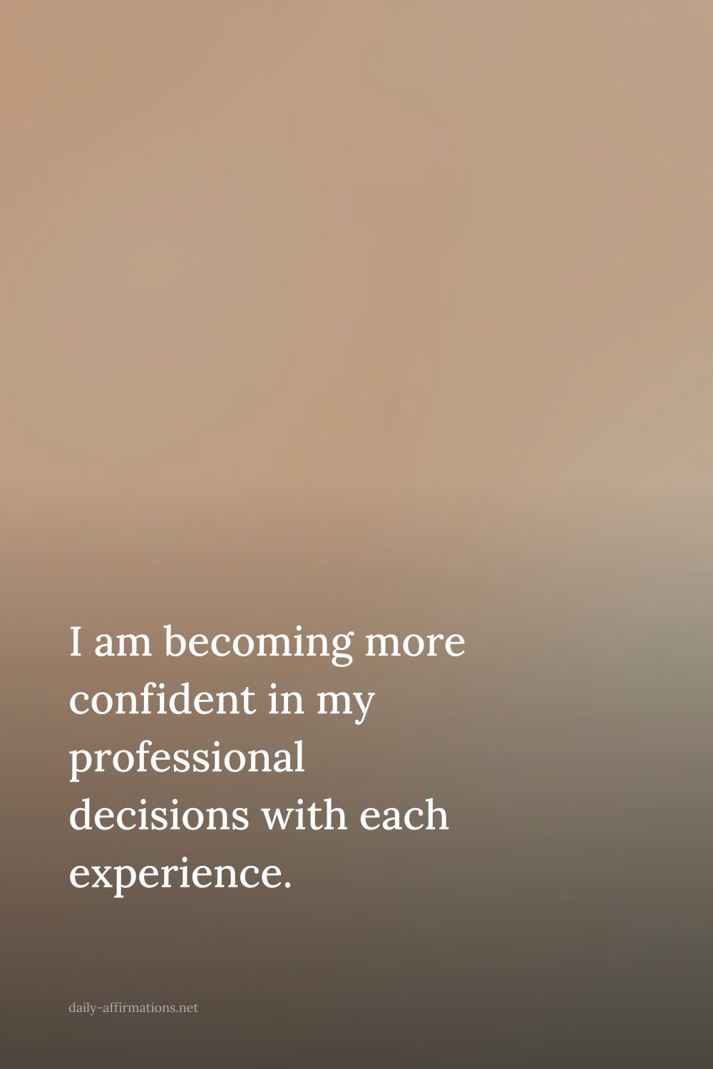 I am becoming more confident in my professional decisions with each experience.