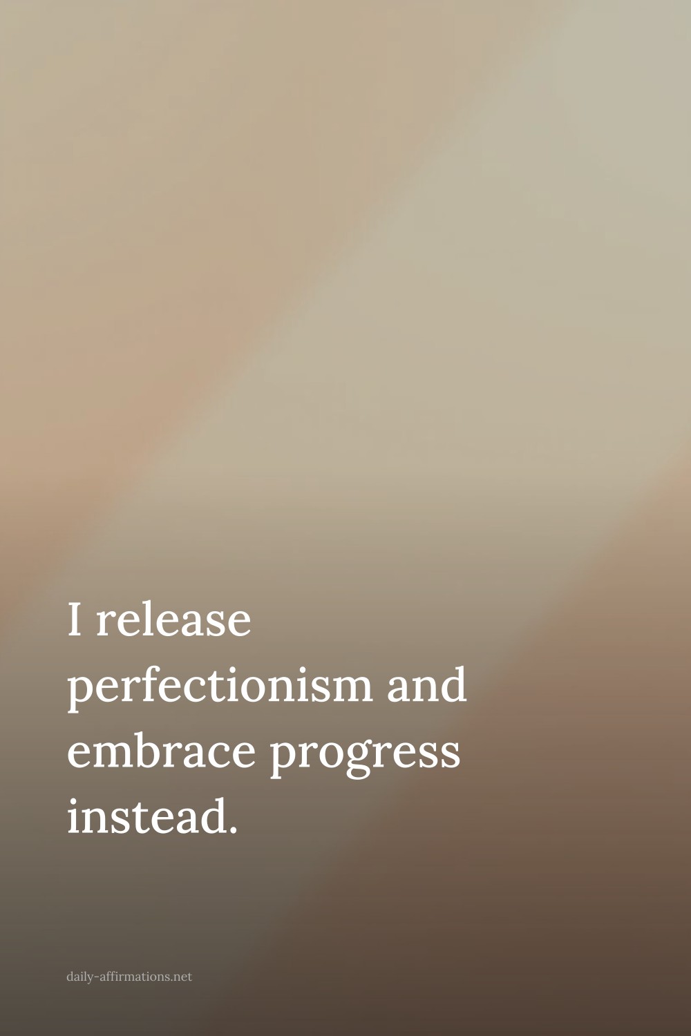 I release perfectionism and embrace progress instead.