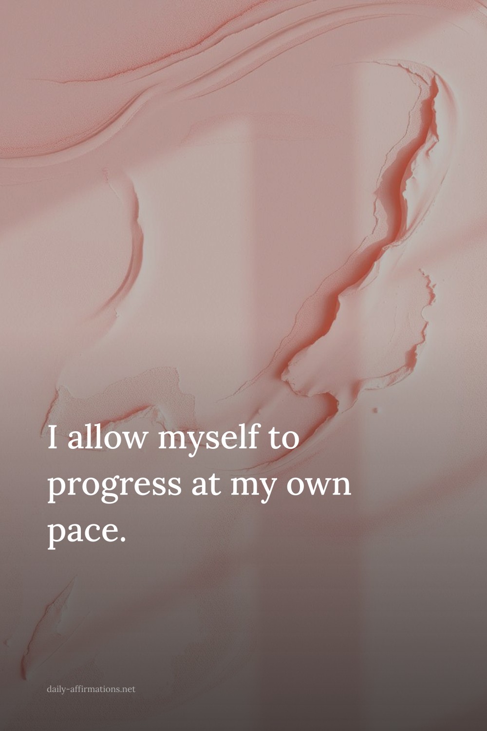 I allow myself to progress at my own pace.