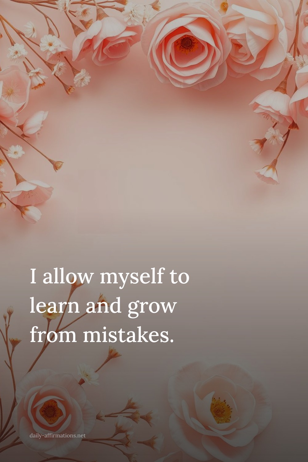 I allow myself to learn and grow from mistakes.
