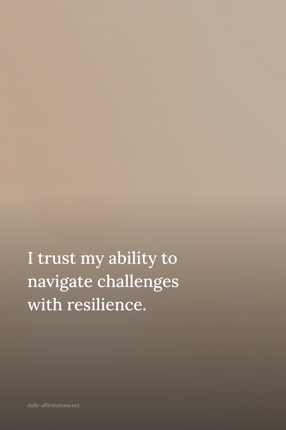 I trust my ability to navigate challenges with resilience.