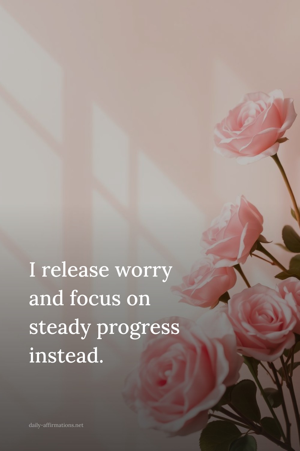 I release worry and focus on steady progress instead.