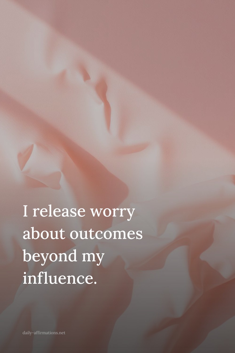 I release worry about outcomes beyond my influence.