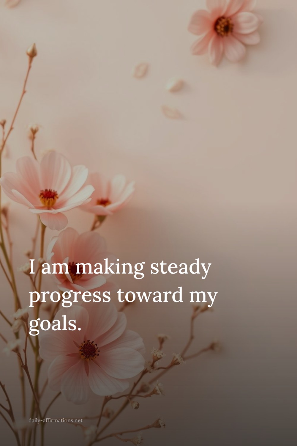 I am making steady progress toward my goals.