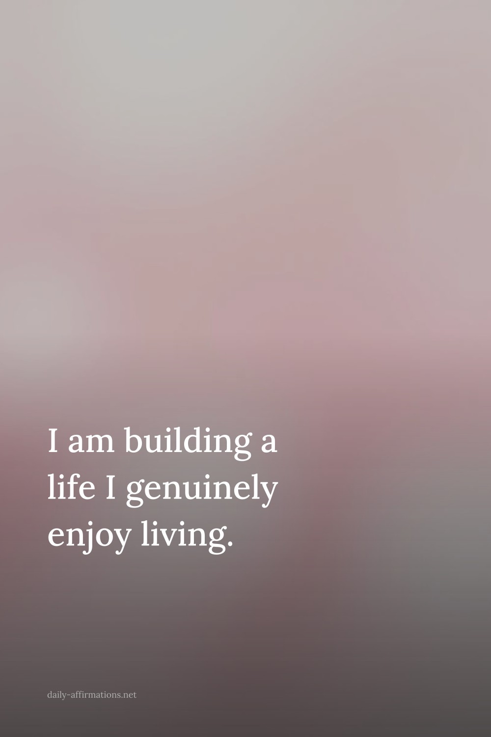 I am building a life I genuinely enjoy living.