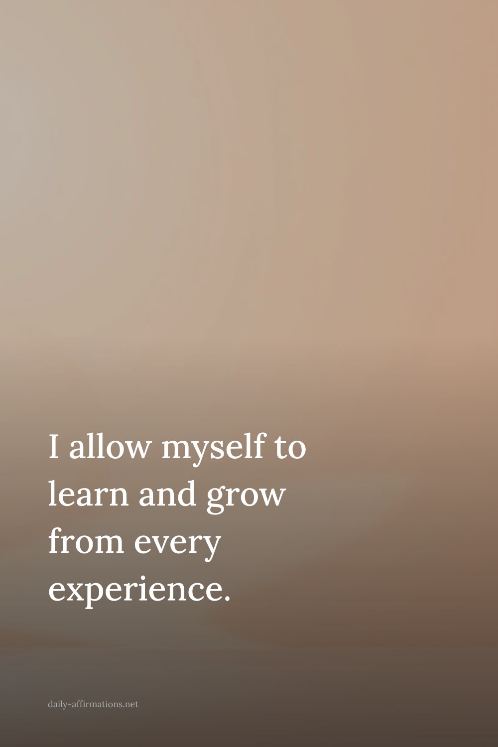 I allow myself to learn and grow from every experience.