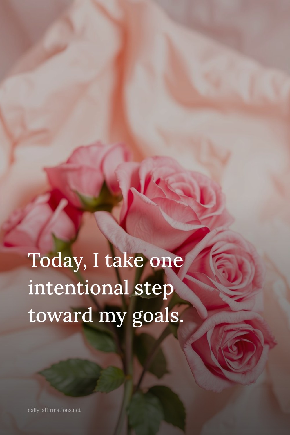 Today, I take one intentional step toward my goals.