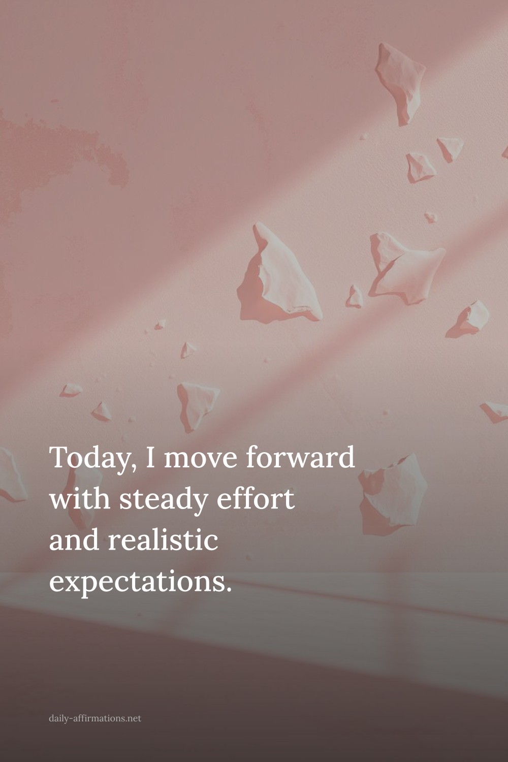 Today, I move forward with steady effort and realistic expectations.