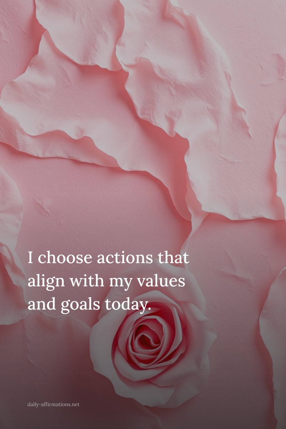 I choose actions that align with my values and goals today.