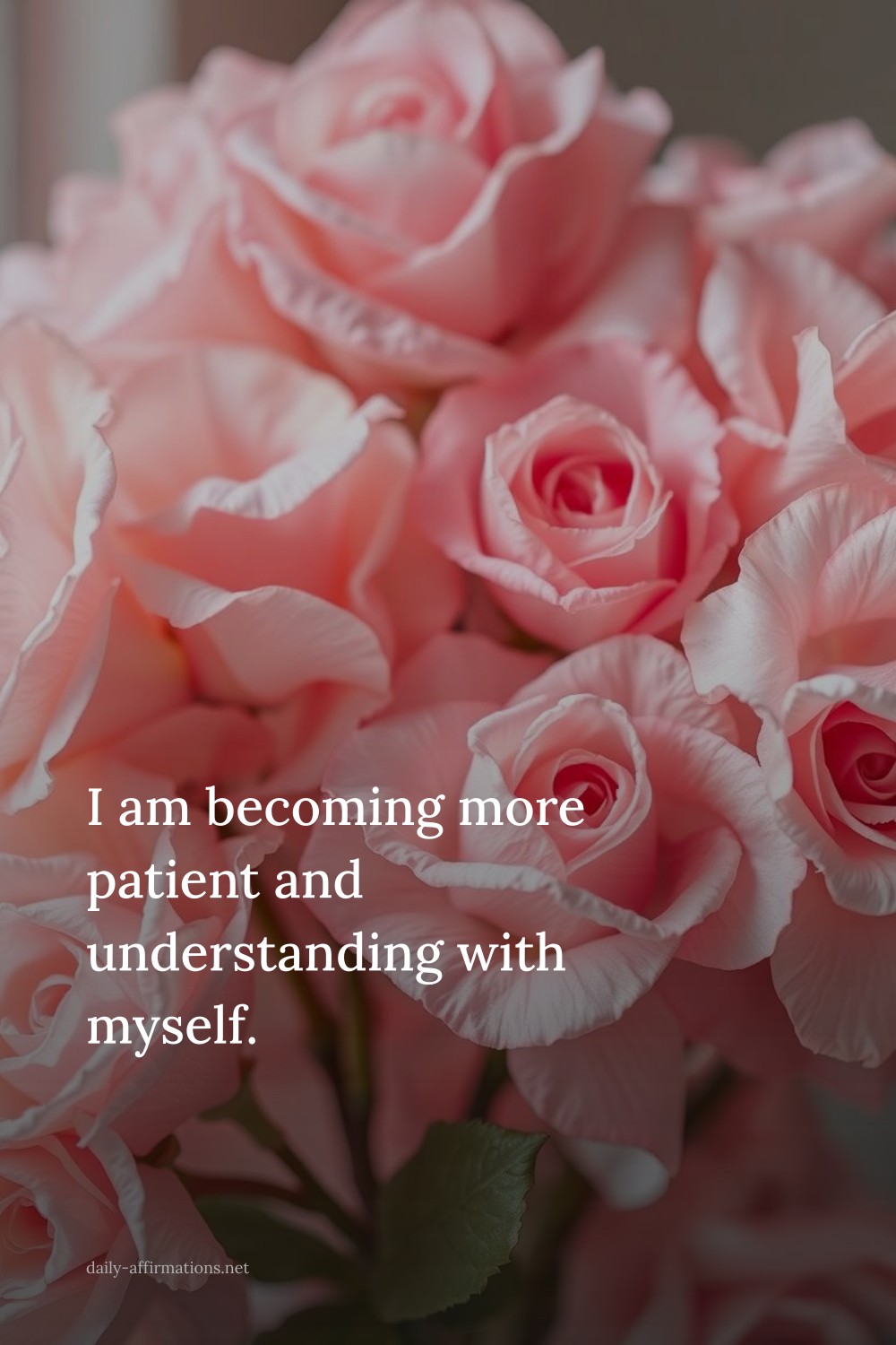 I am becoming more patient and understanding with myself.