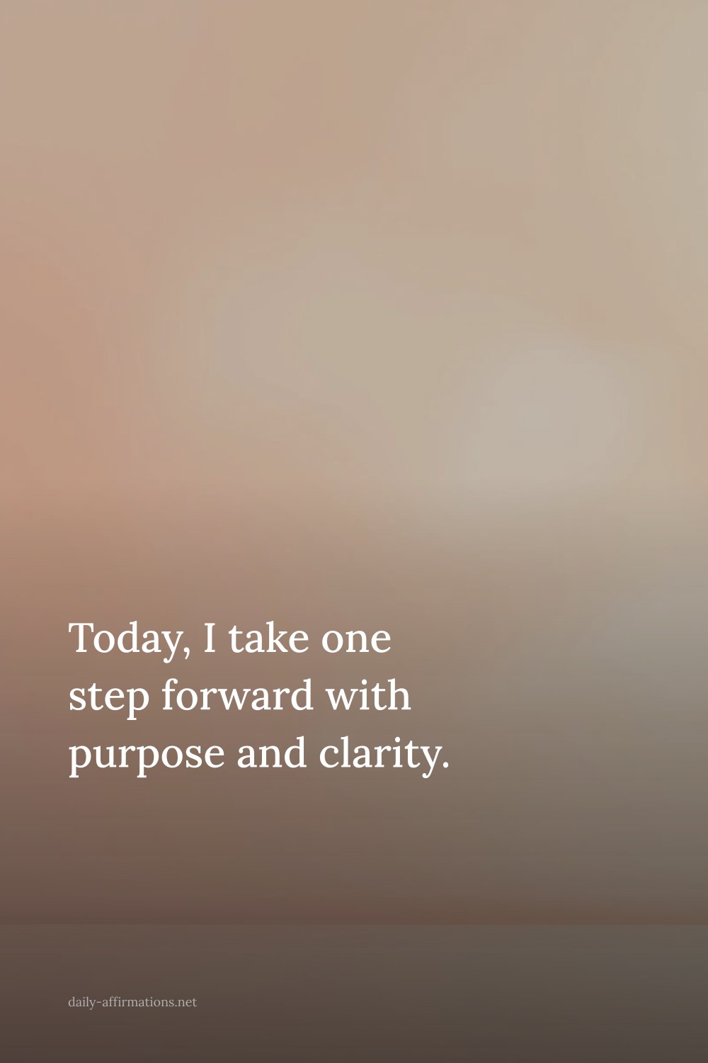 Today, I take one step forward with purpose and clarity.