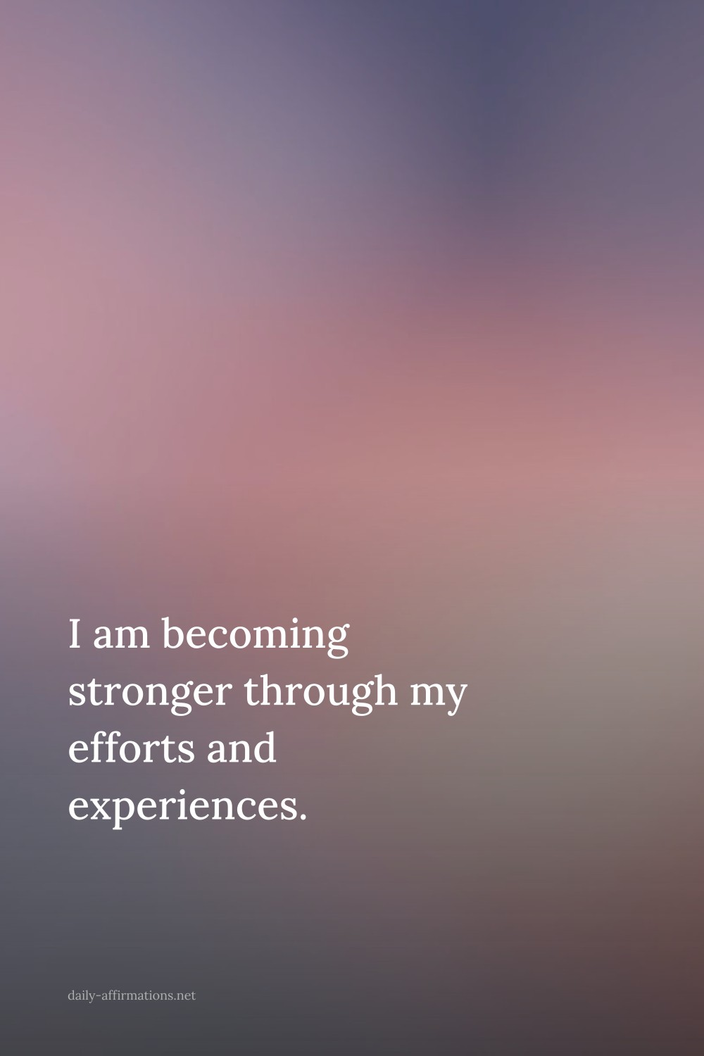 I am becoming stronger through my efforts and experiences.