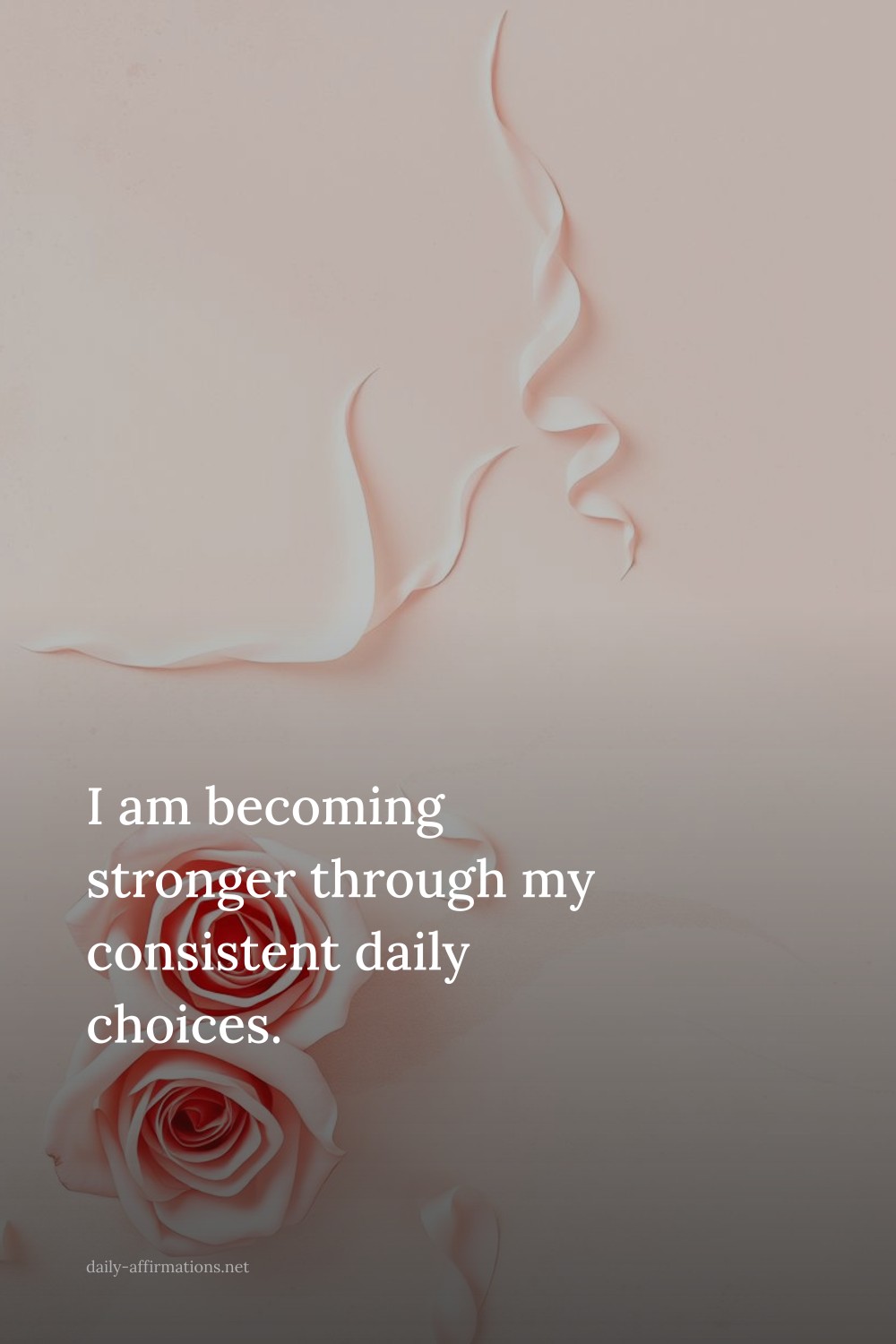 I am becoming stronger through my consistent daily choices.