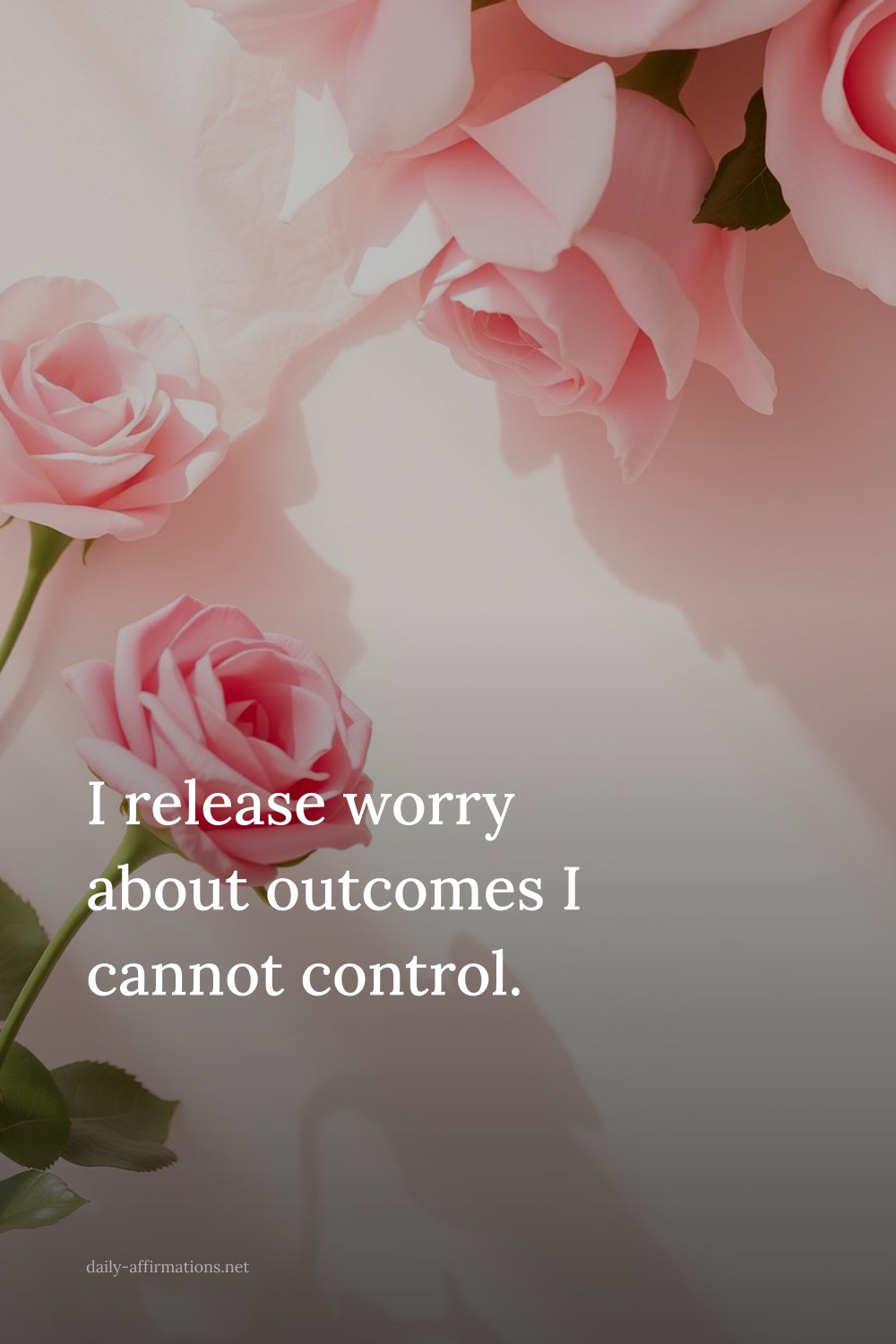 I release worry about outcomes I cannot control.