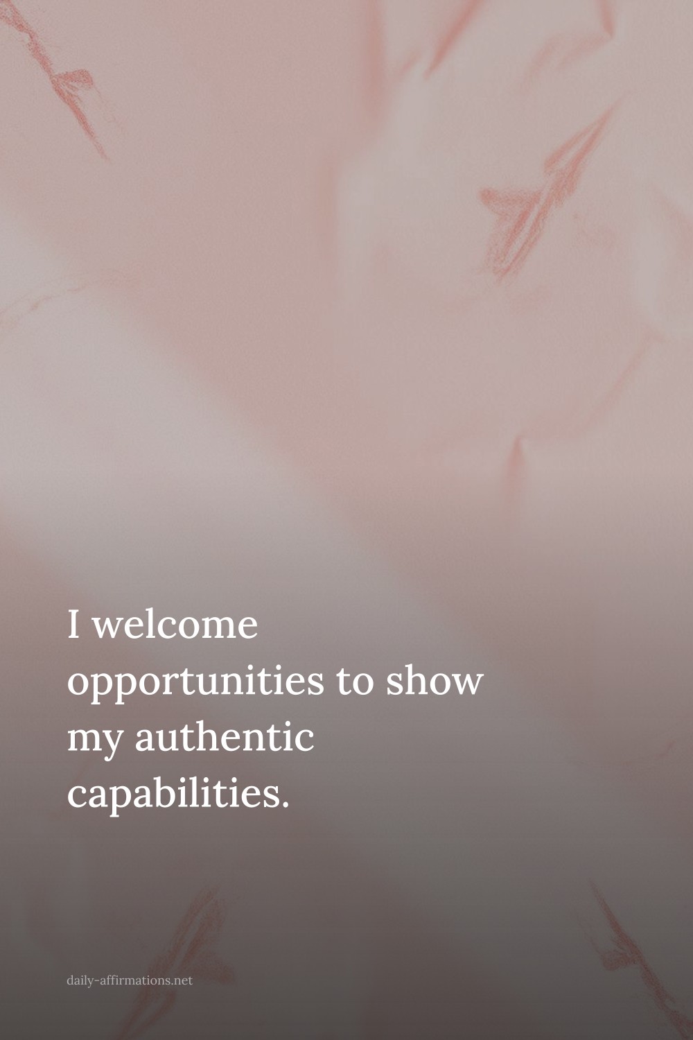 I welcome opportunities to show my authentic capabilities.